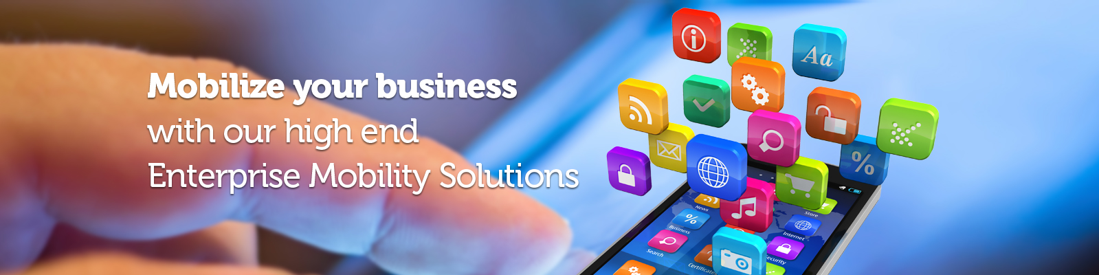 Mobile Your Business with our high end Enterprise Mobility Solutions Mobile Your Business with our high end Enterprise Mobility Solutions