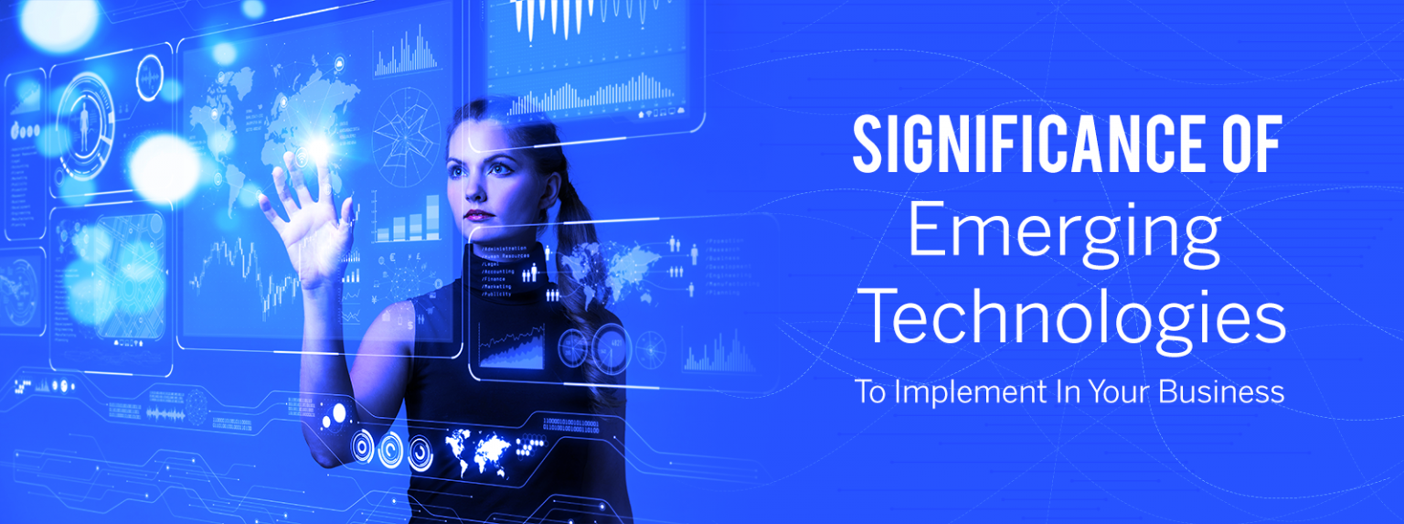 Significance Of Emerging Technologies To Implement In Your Business